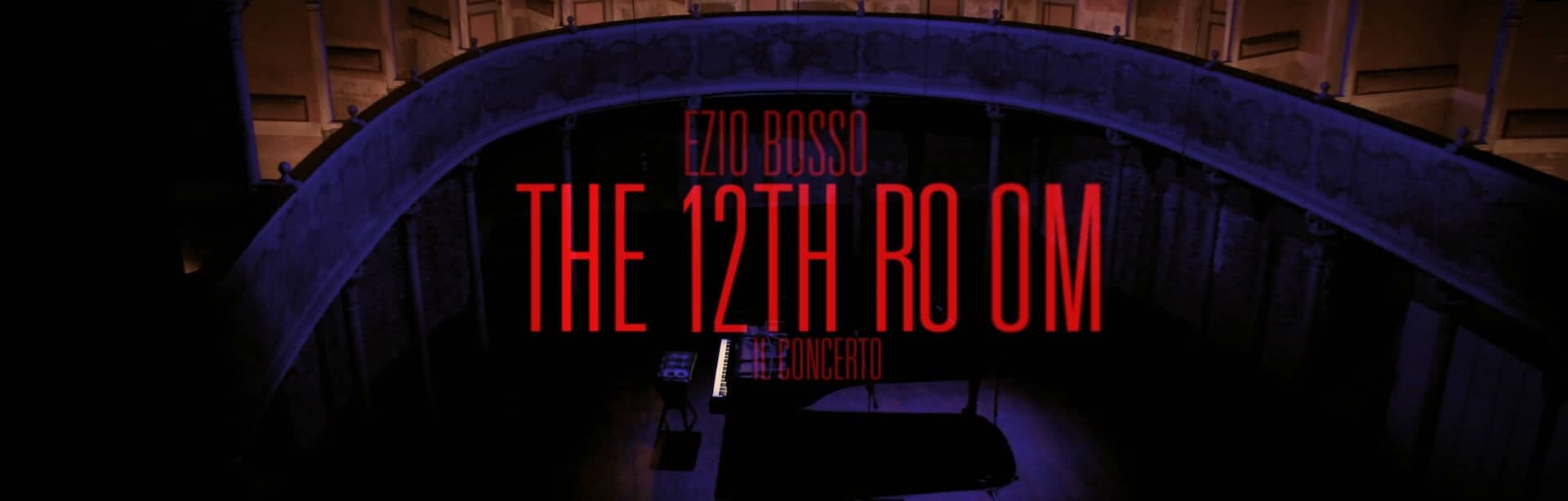 EZIO BOSSO ・ The 12 room